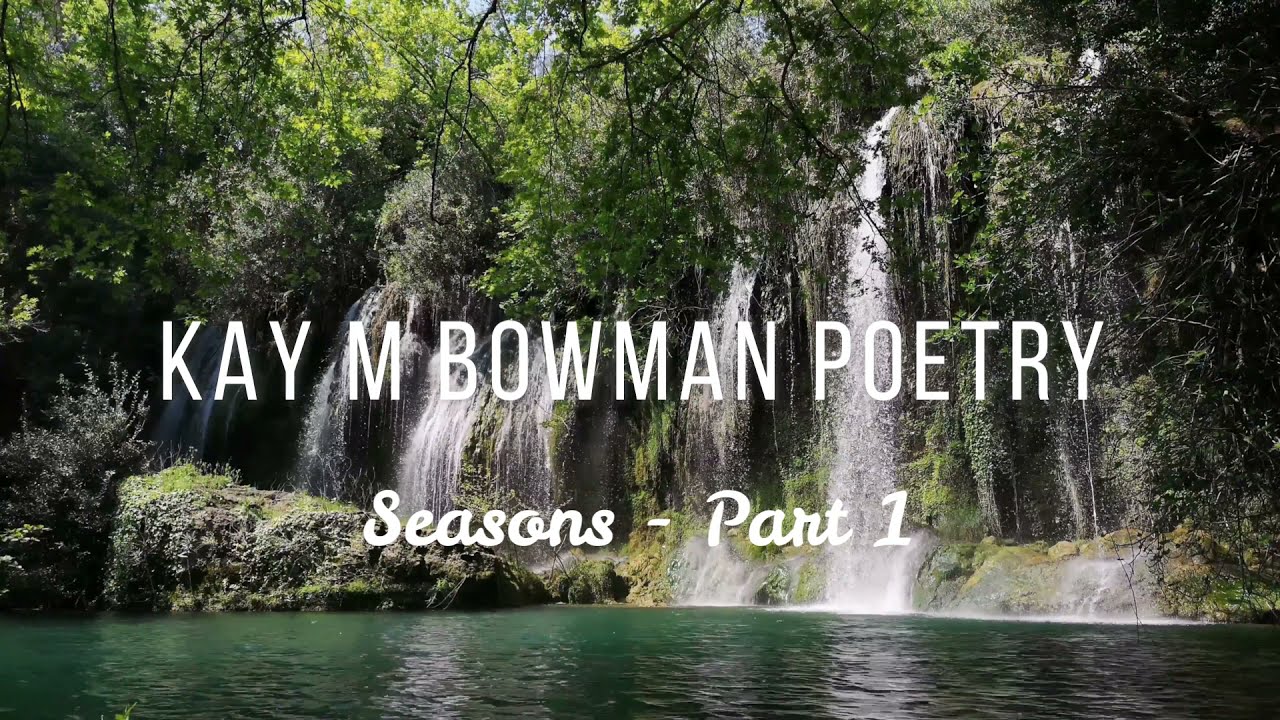 Seasons (Part 1) | Kay M Bowman Poetry