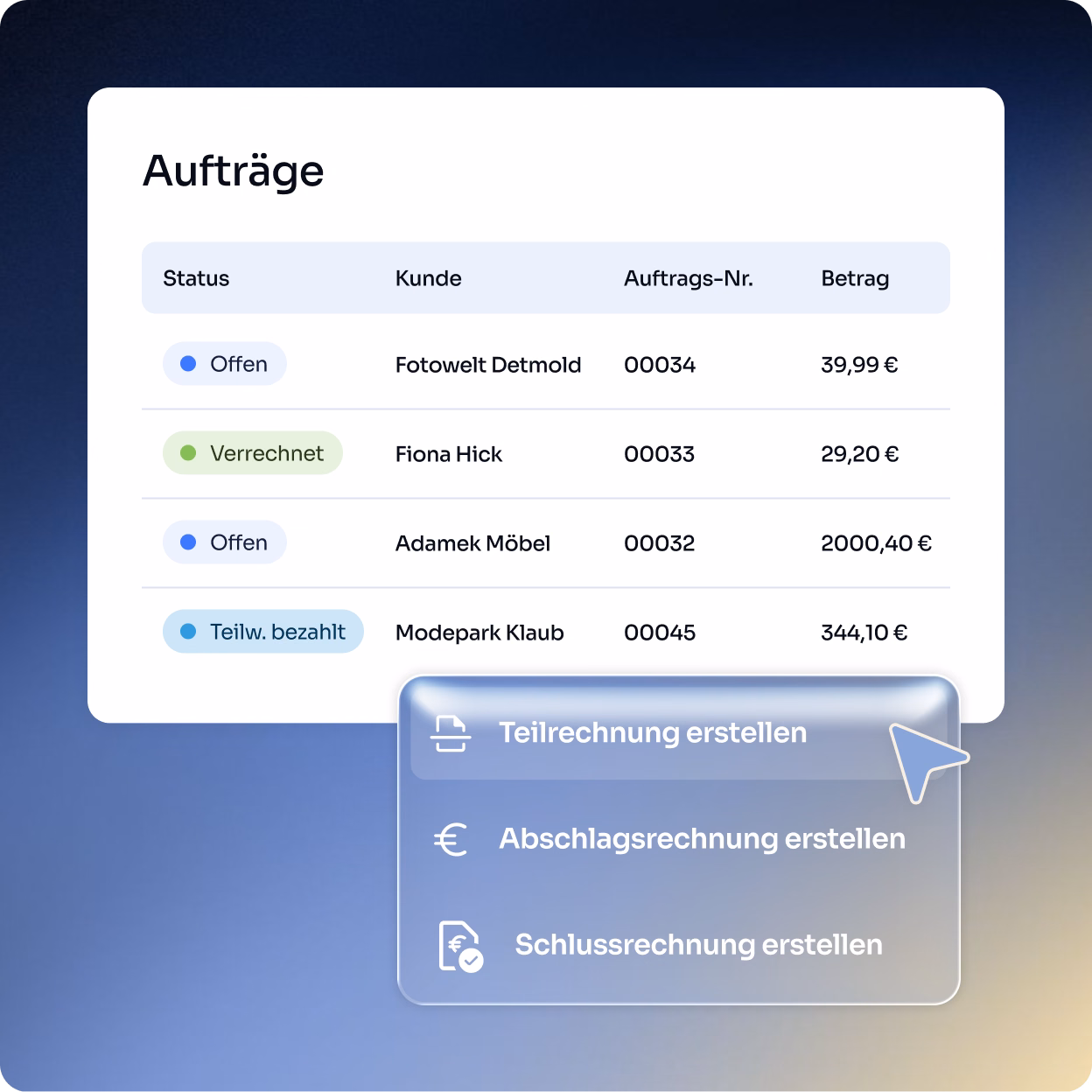 Tabelle mit Aufträgen zeigt Status, Kunde, Auftragsnummer und Betrag: Fotowelt Detmold offen 00034 39,99 €, Fiona Hick verrechnet 00033 29,20 €, Adamek Möbel offen 00032 2000,40 €, Modepark Klaub teilweise bezahlt 00045 344,10 €. Darunter Menü mit Optionen Teilrechnung erstellen, Abschlagsrechnung erstellen, Schlussrechnung erstellen, Cursor zeigt auf Teilrechnung erstellen.