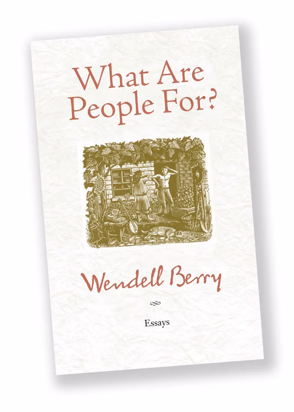 What are People For? Wendell Berry