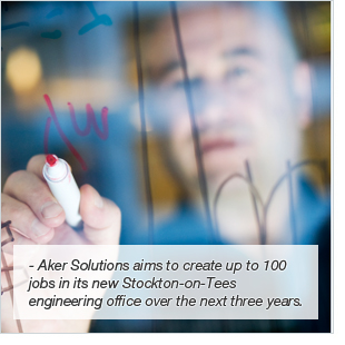 Aker Solutions aims to create up to 100 jobs in its new Stockton-on-Tees engineering office over the next three years. Aker Solutions aims to create up to 100 jobs in its new Stockton-on-Tees engineering office over the next three years.
