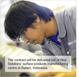 The contract will be delivered out of Aker Solutions' surface products manufacturing centre in Batam, Indonesia. The contract will be delivered out of Aker Solutions' surface products manufacturing centre in Batam, Indonesia.
