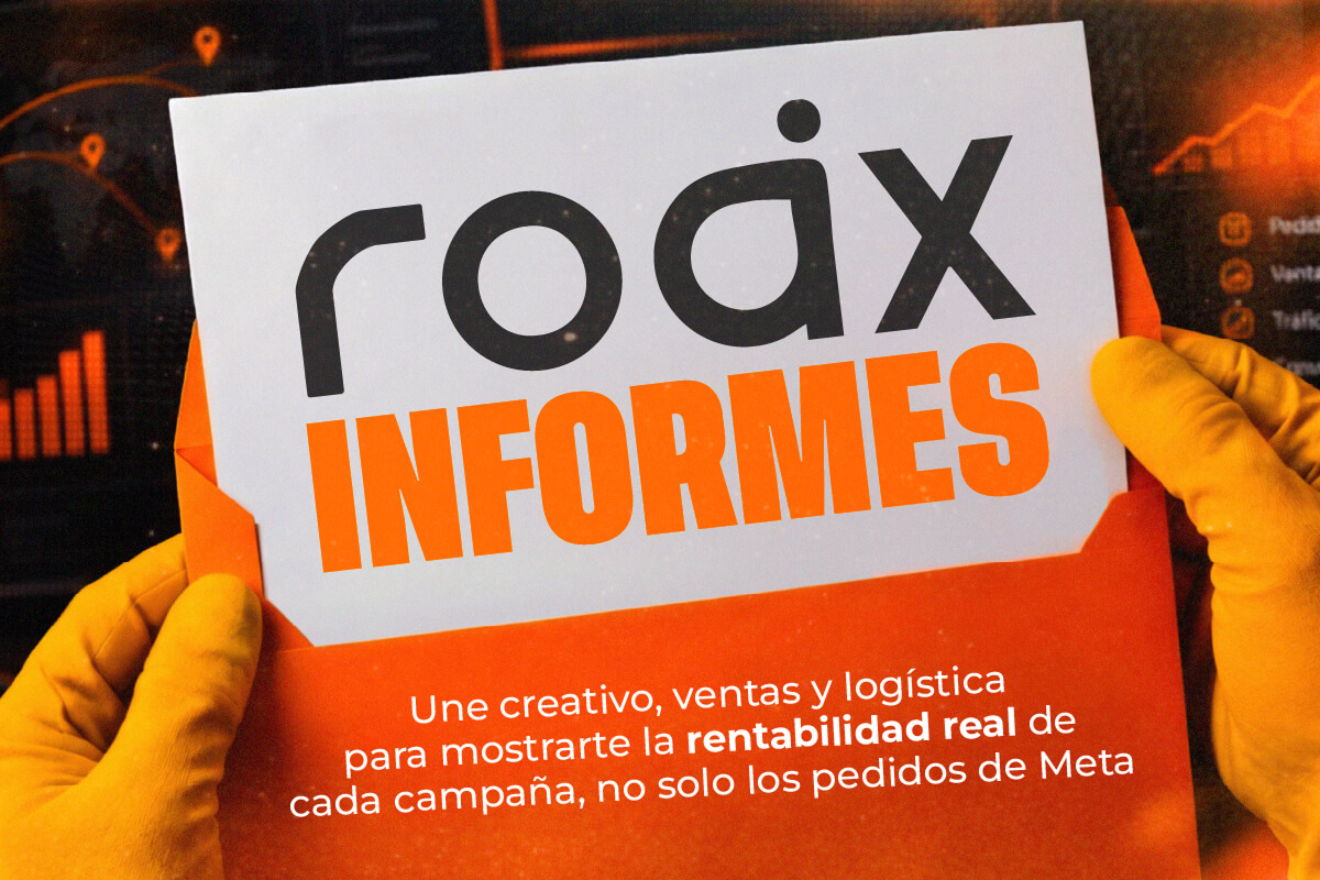 ROAX Informes: une creativo, ventas y logística para mostrarte la rentabilidad real de cada campaña, no solo los pedidos de Meta