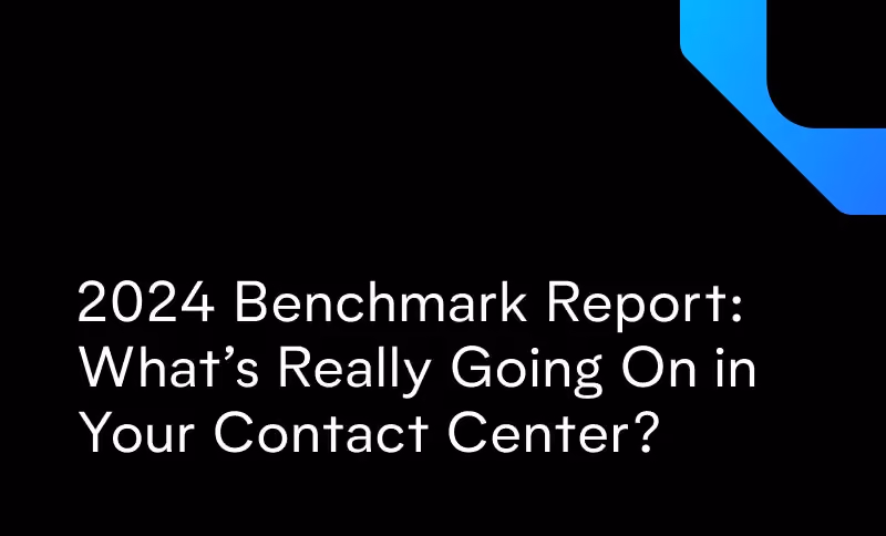 2024 Benchmark Report: What’s Really Going On in Your Contact Center?