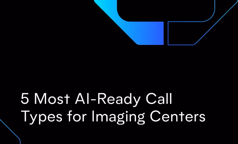 5 Most AI-Ready Call Types for Imaging Centers & Labs