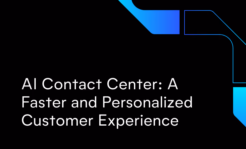 AI Contact Center: A Faster and Personalized Customer Experience