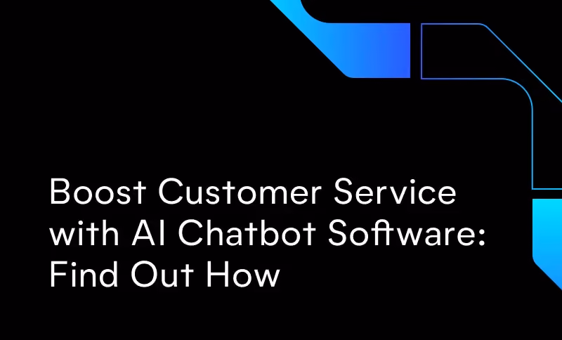 Boost Customer Service with AI Chatbot Software: Find Out How