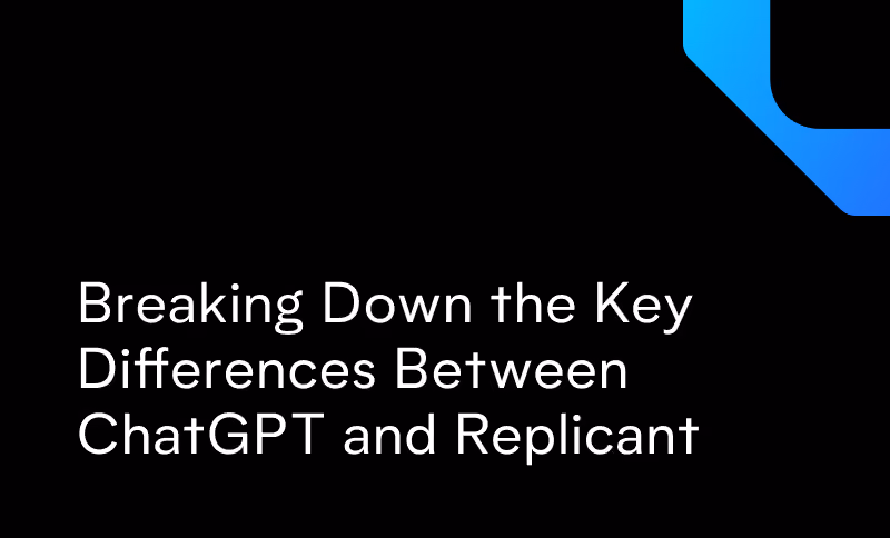 Breaking Down the Key Differences Between ChatGPT and Replicant