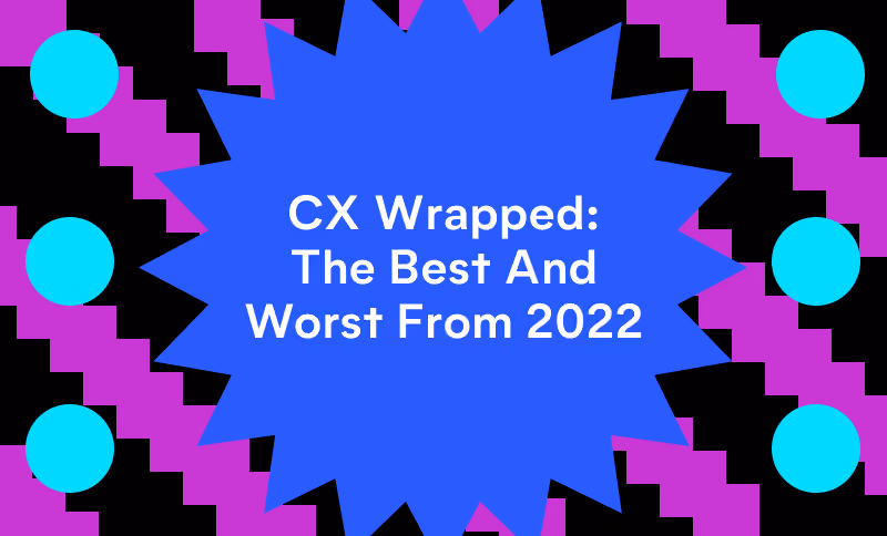 CX Wrapped: The Best and Worst From 2022