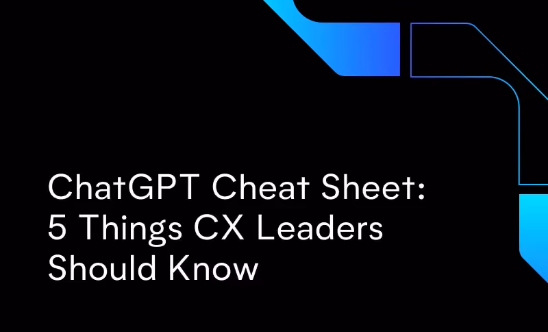 ChatGPT for CX Leaders: Cheat Sheet