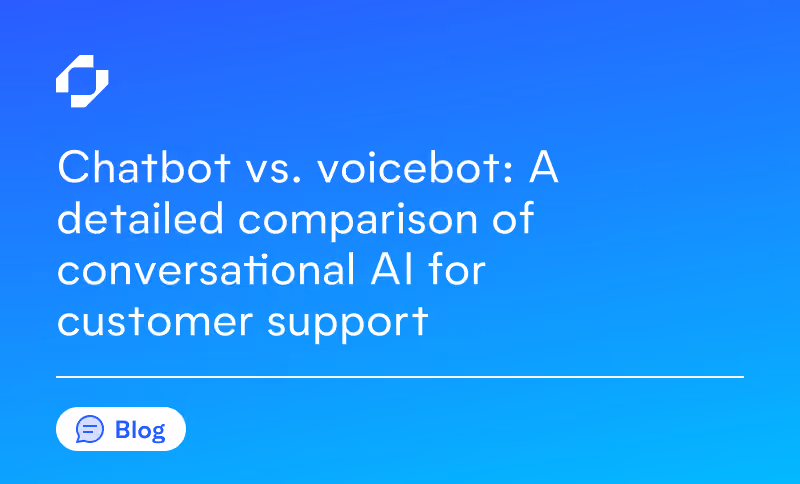 Chatbot vs. voicebot: A detailed comparison of conversational AI for customer support