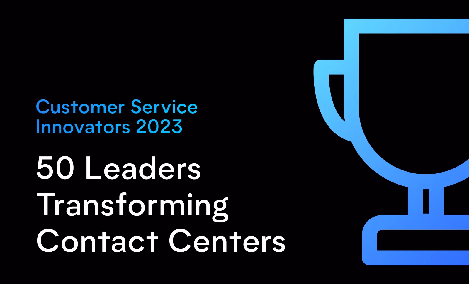 Customer Service Innovators 2023: Meet the Leaders Transforming Contact Centers