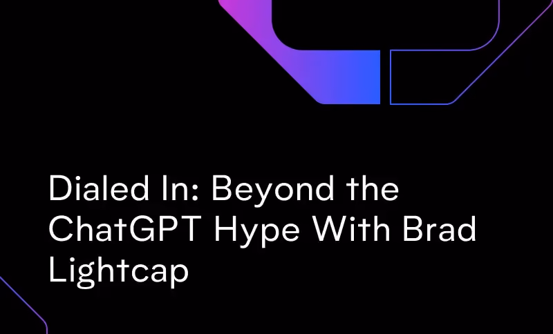 Dialed In: Beyond the ChatGPT Hype With Brad Lightcap