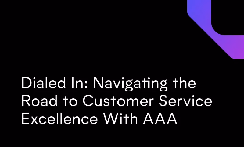 Dialed In: Navigating the Road to Customer Service Excellence With AAA