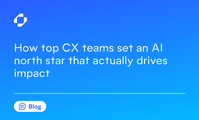 How top CX teams set an AI north star that actually drives impact