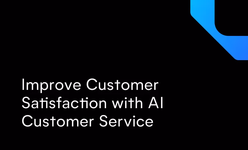 Improve Customer Satisfaction with AI Customer Service