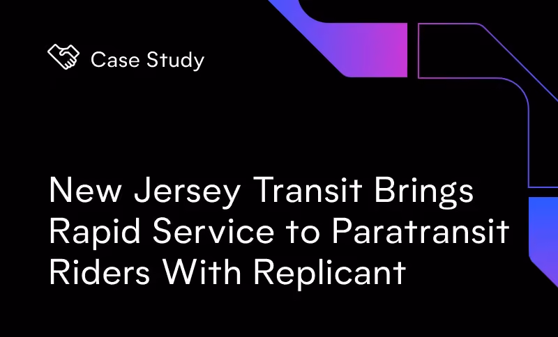 New Jersey Transit Brings Rapid Service to Paratransit Riders With Replicant