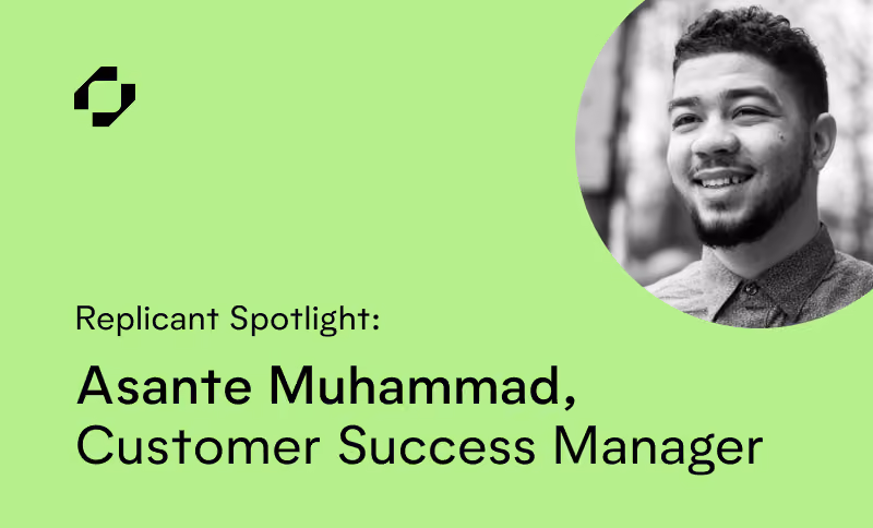 Replicant Spotlight: Asante Muhammad, Customer Success Manager