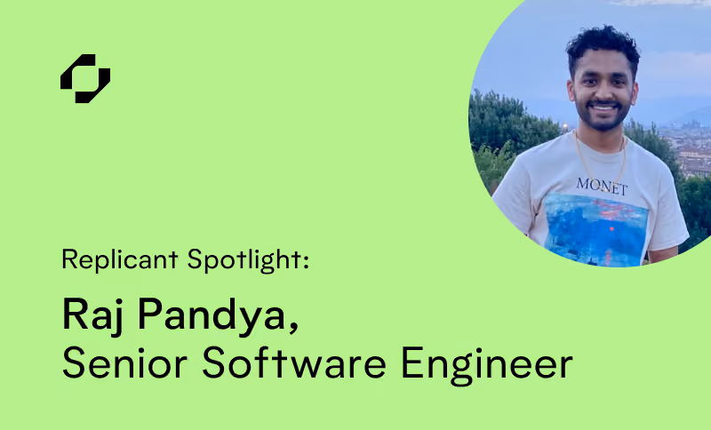 Replicant Spotlight: Raj Pandya, Sr. Software Engineer