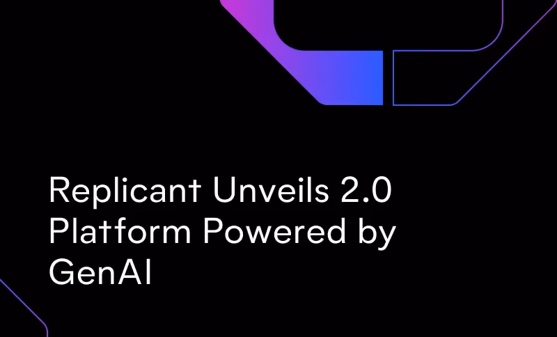 Replicant Unveils 2.0 Platform Powered by GenAI, Offering Near-Human Experience That Resolves More Customer Issues
