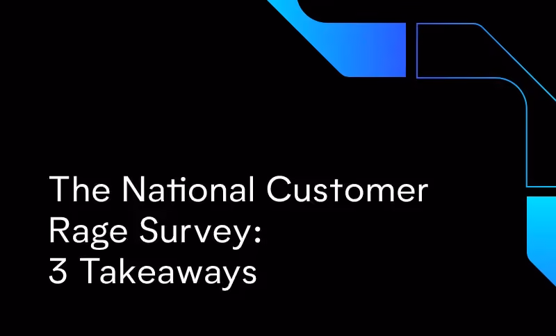 The National Customer Rage Survey: 3 Takeaways