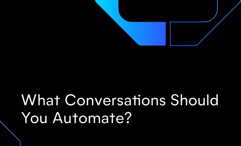 What Conversations Should You Automate?