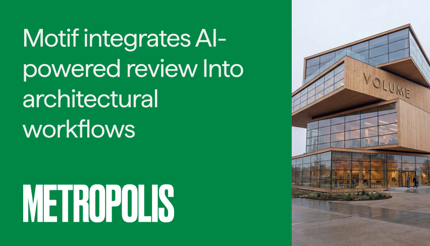 Modern multi-story building with wood paneling and large glass windows labeled 'VOLUME' next to a green panel with white text stating 'Motif integrates AI-powered review into architectural workflows' and the word METROPOLIS in bold white capital letters below.