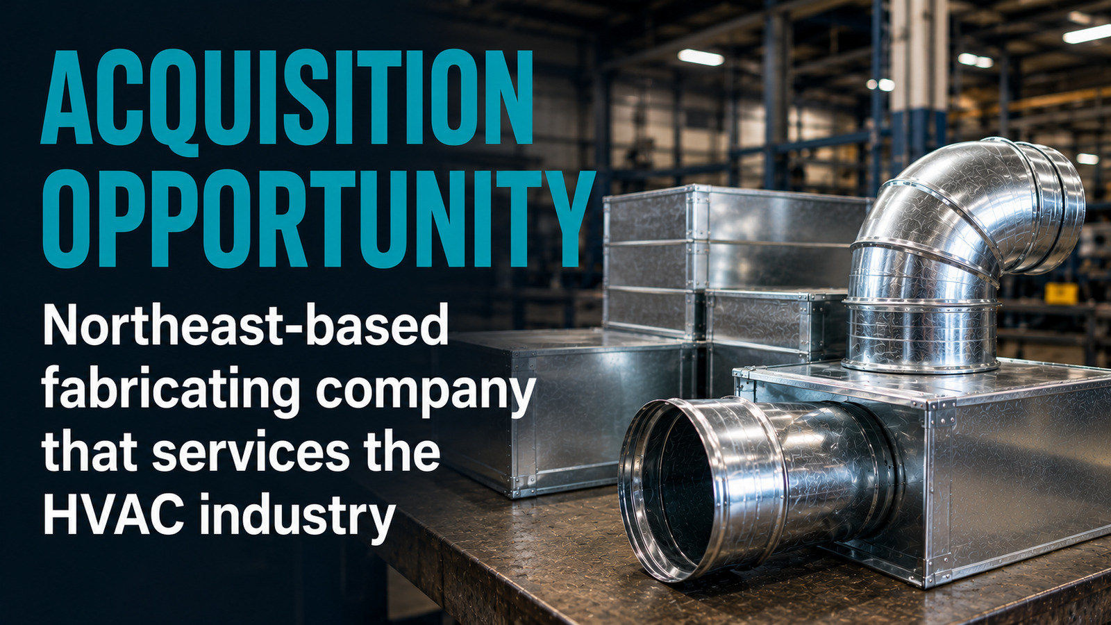 HVAC ductwork and ventilation components displayed for a Northeast fabricating company acquisition