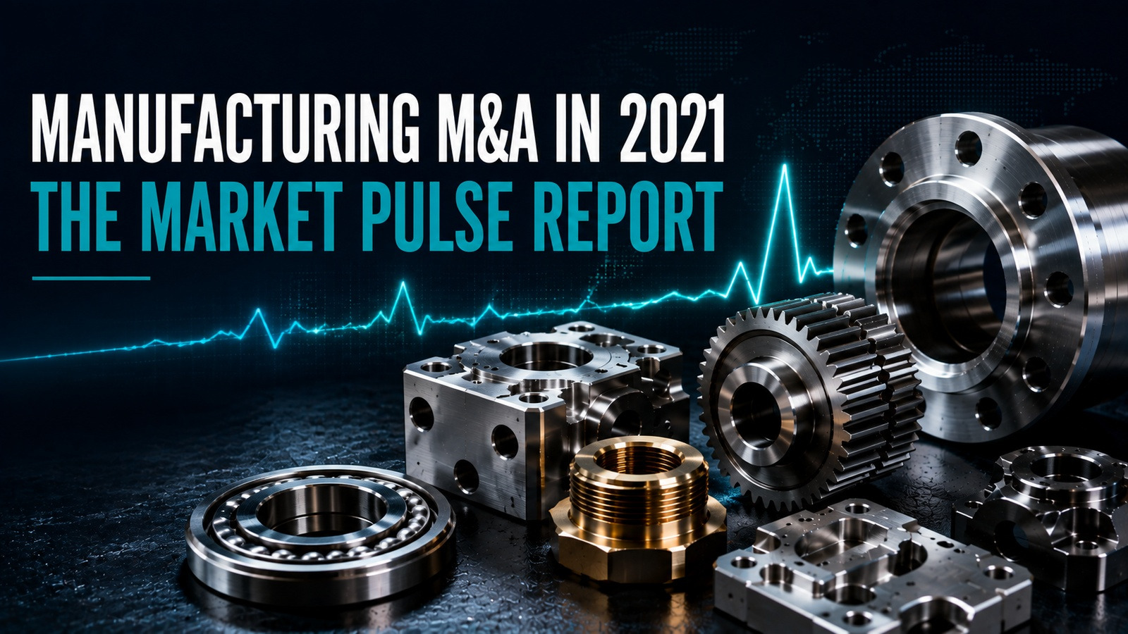 Precision bearings, gears and machined components in the 2021 manufacturing M&A market report