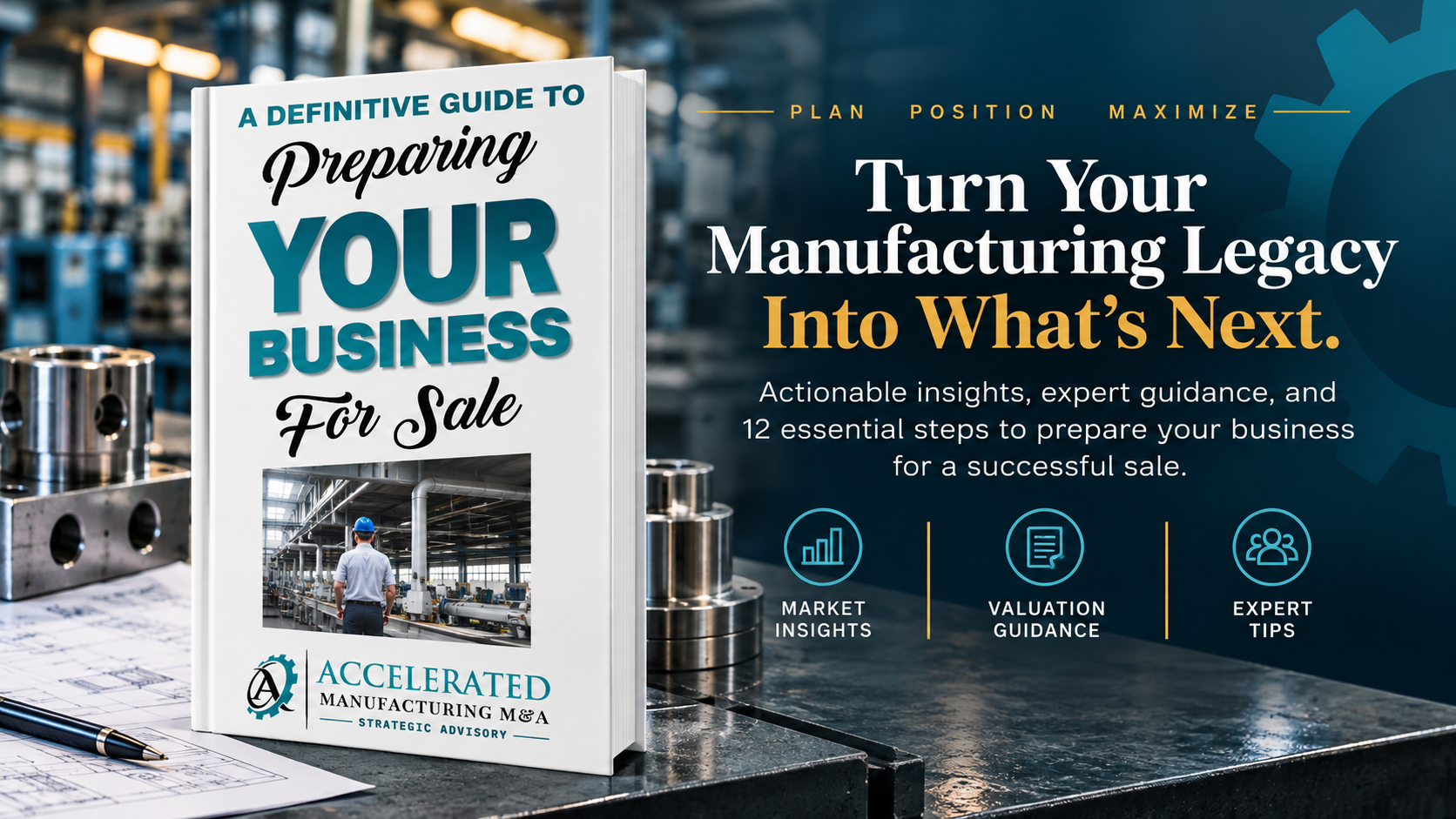Manufacturing business sale guide shown in an industrial setting with Accelerated Manufacturing M&A branding and sale preparation insights.