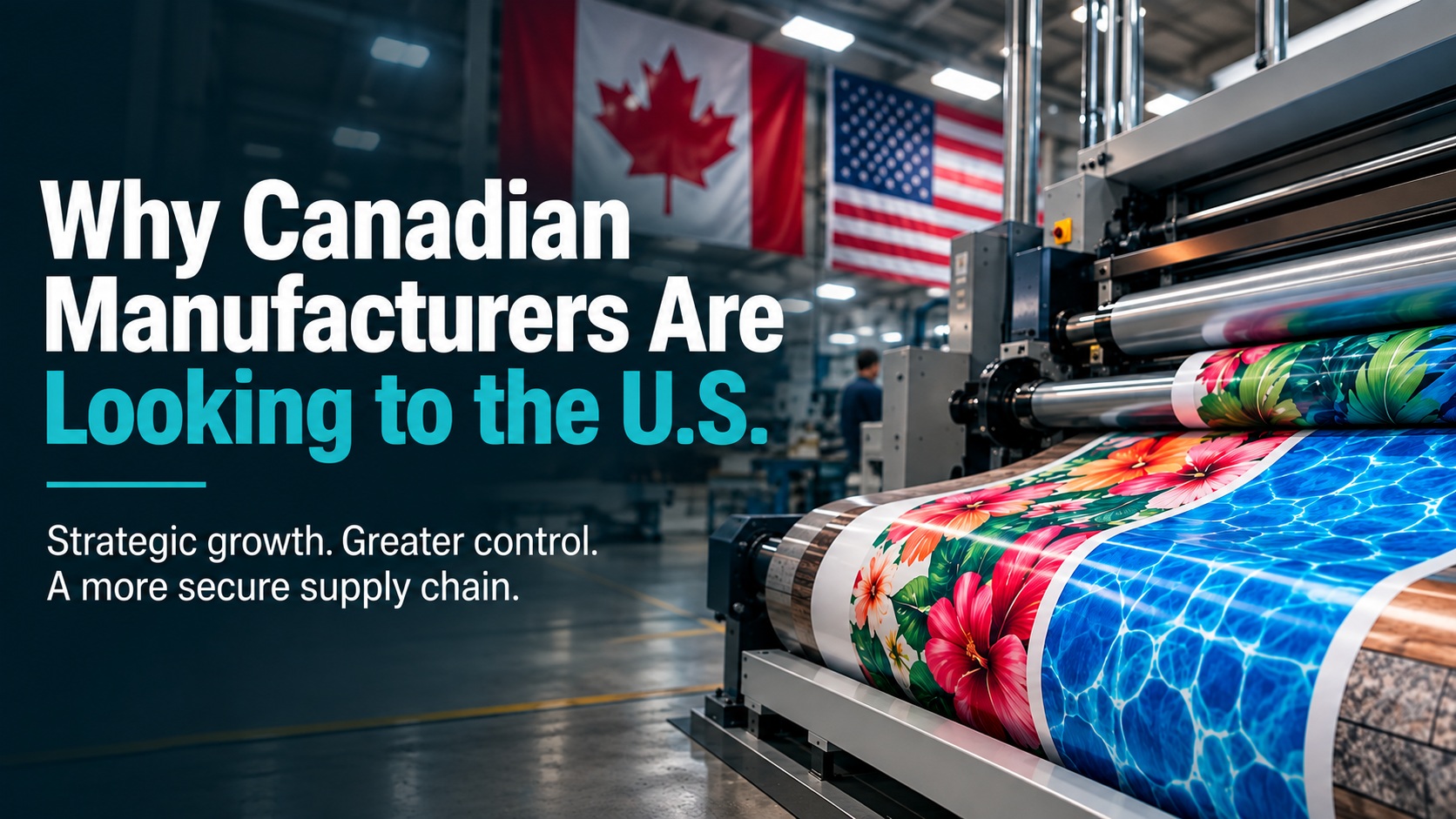 Industrial printing press producing colorful vinyl patterns with Canadian and U.S. flags representing cross-border manufacturing