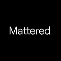 White text on a black background reading 'Mattered.'