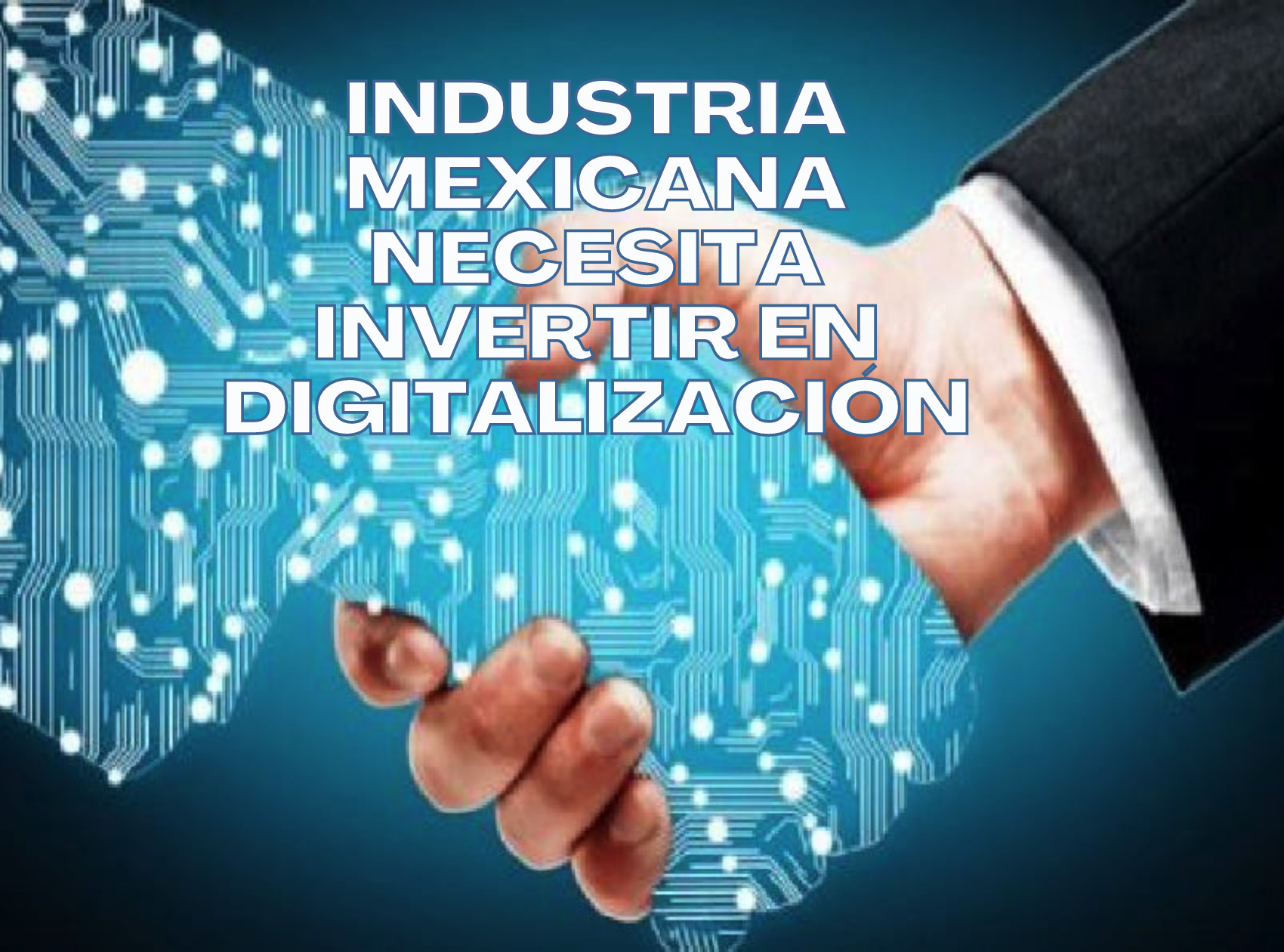 Industria mexicana necesita invertir en digitalización.