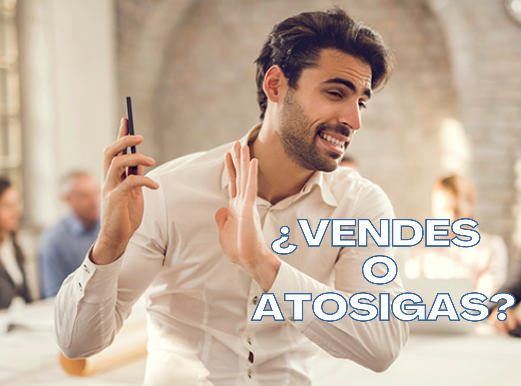 ¿Vendes o atosigas?