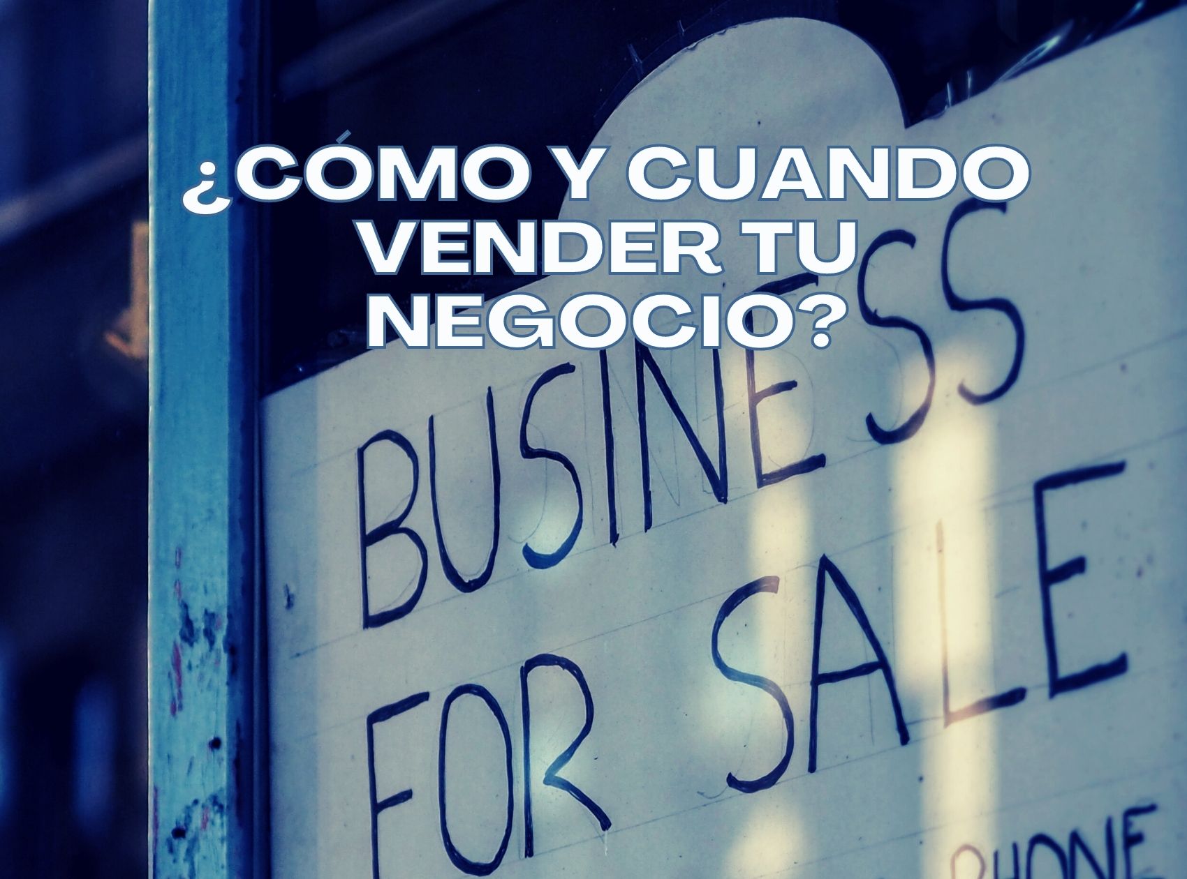 Quiero vender mi negocio, ¿Qué hago?