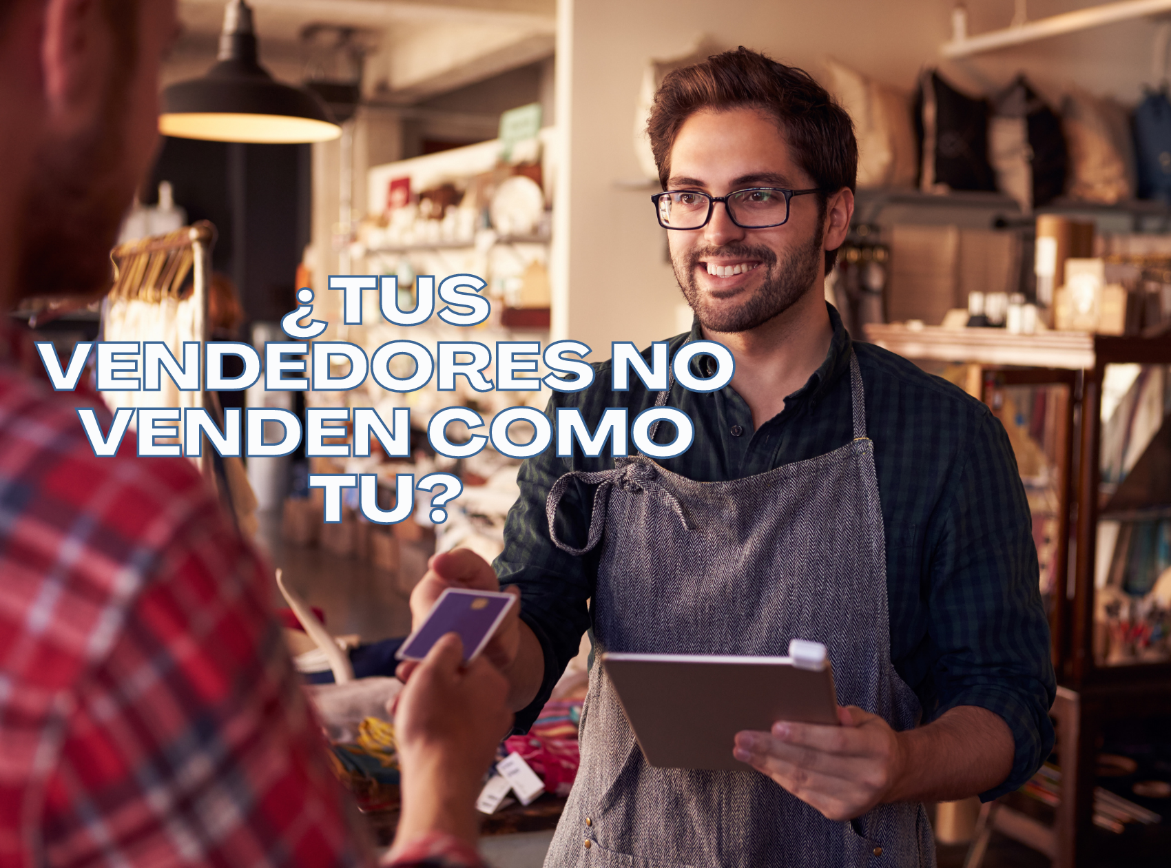 ¿Tus vendedores no venden como tu?