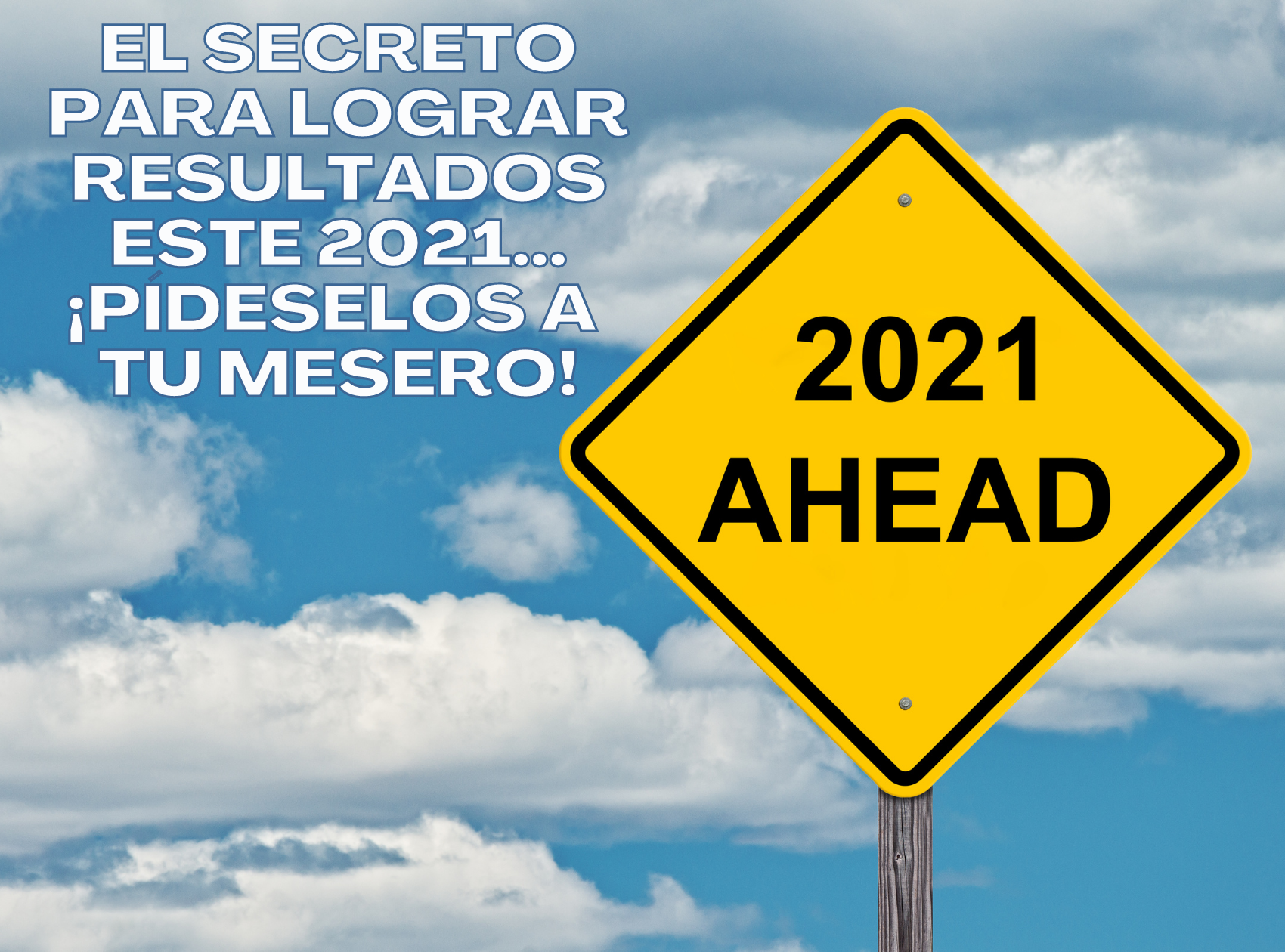 El secreto para lograr resultados este 2021... Pídeselos a tu mesero!