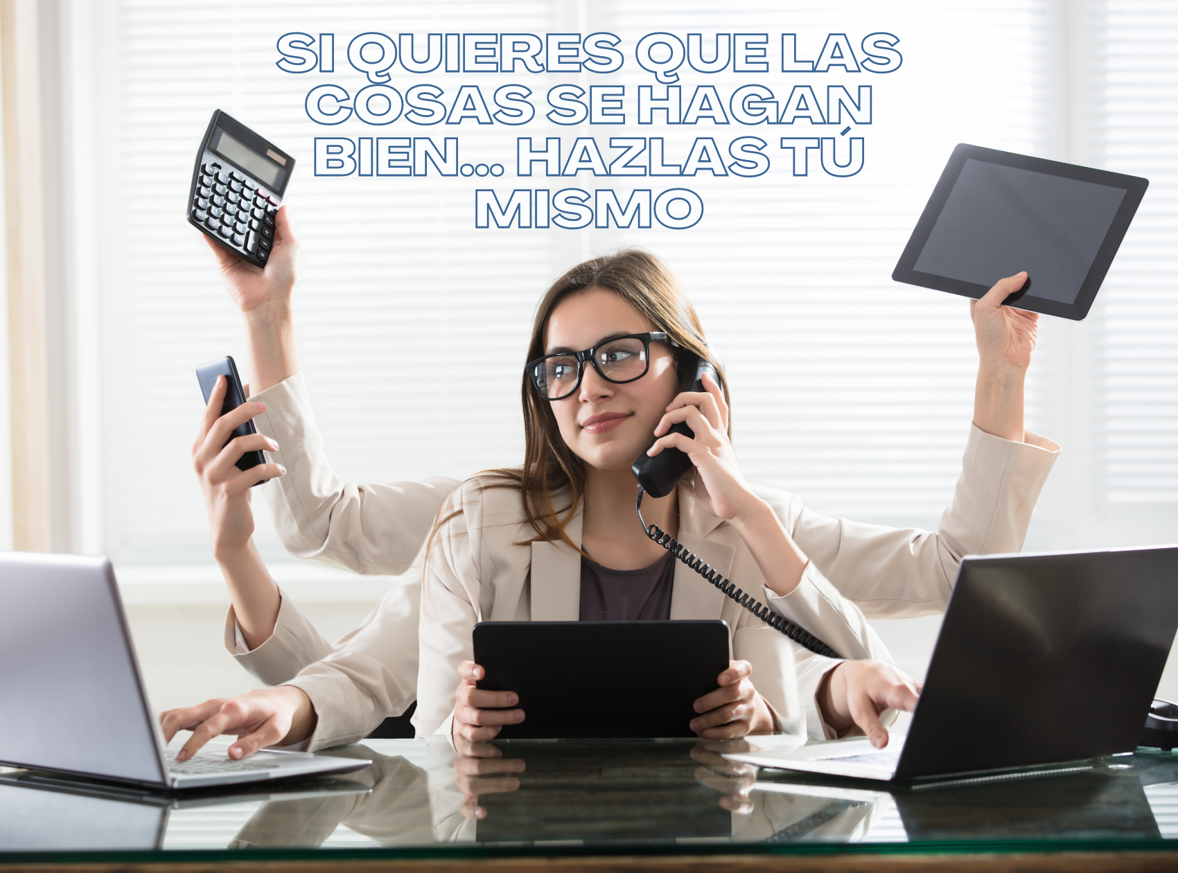 Si quieres que las cosas se hagan bien... hazlas tú mismo