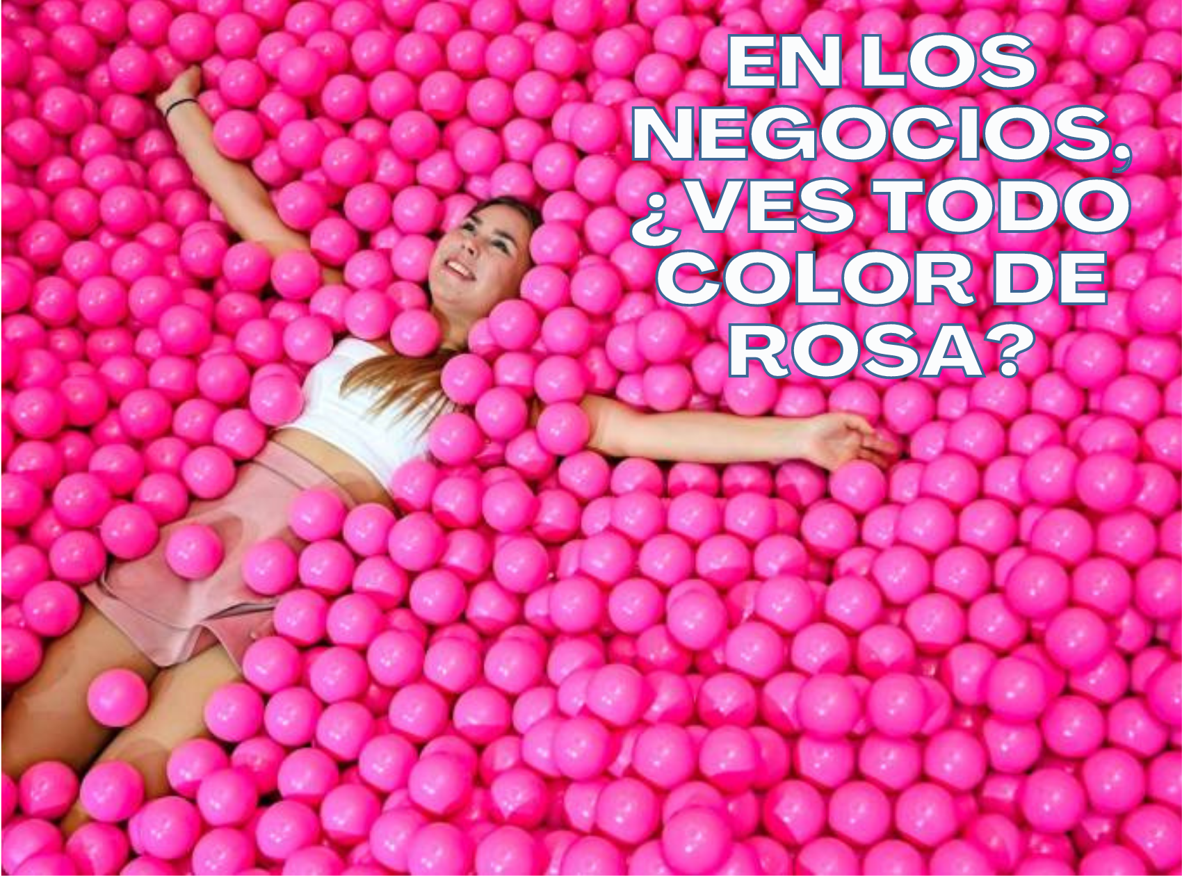 En los negocios, ¿ves todo color de rosa?