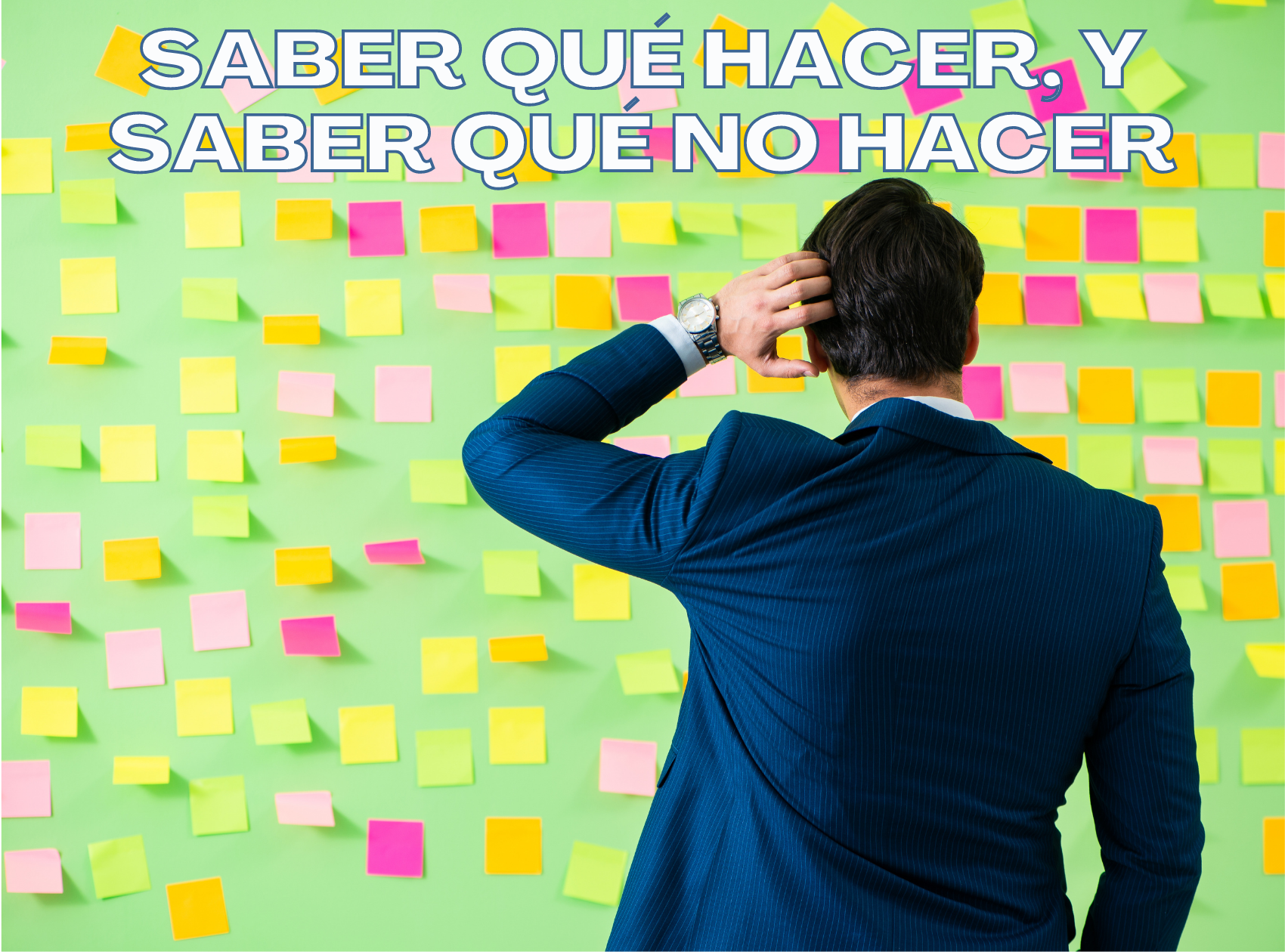Saber qué hacer, y saber qué no hacer.