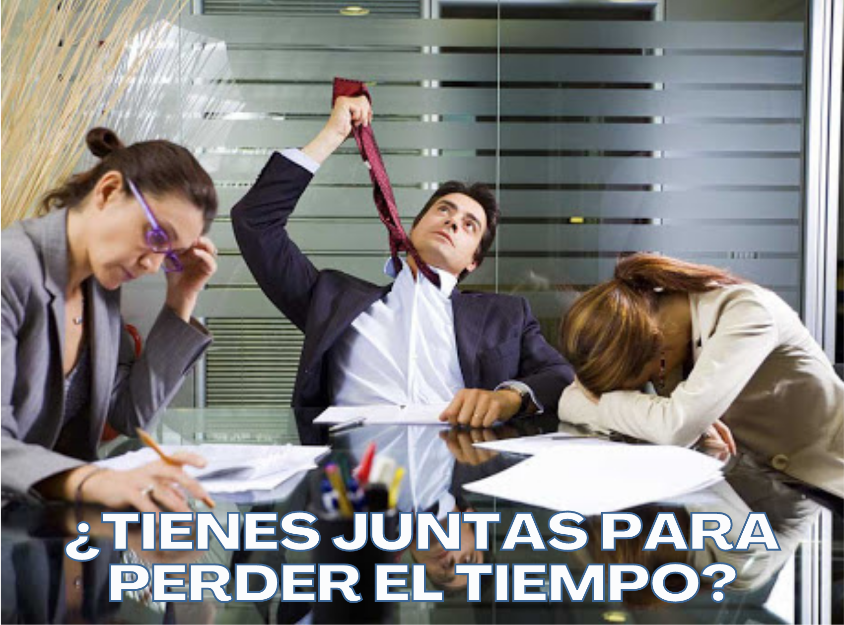 ¿Tienes juntas para perder el tiempo?