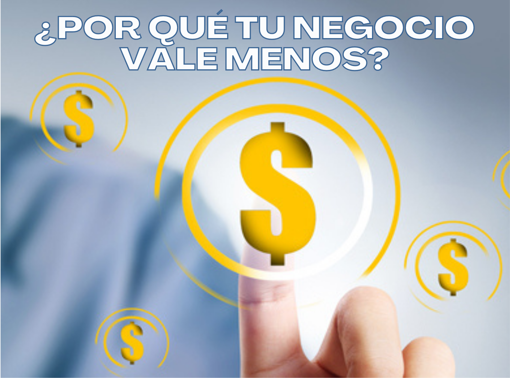¿Por qué tu negocio vale menos?