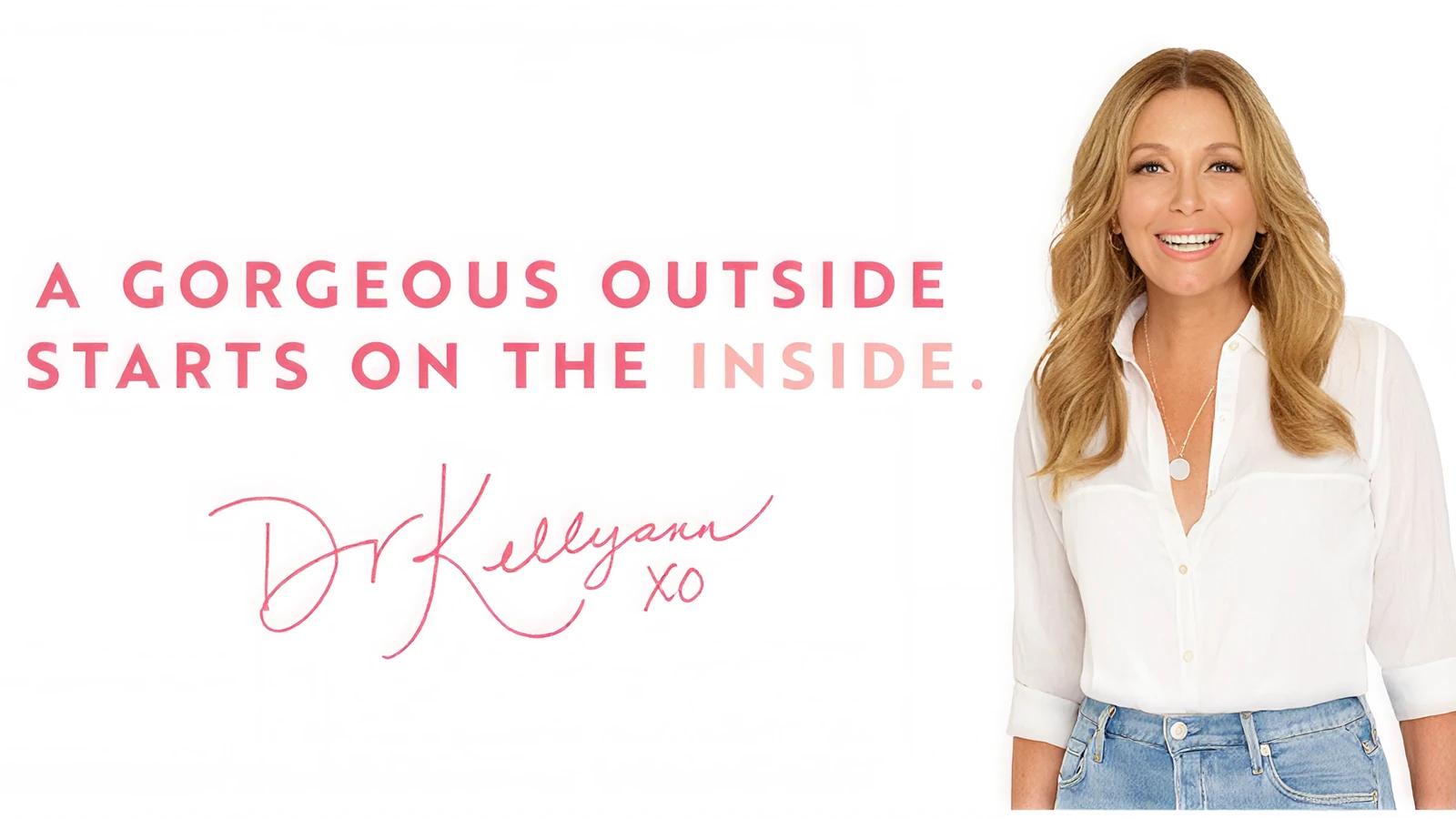 Dr. Kellyann Petrucci smiling beside the line A gorgeous outside starts on the inside