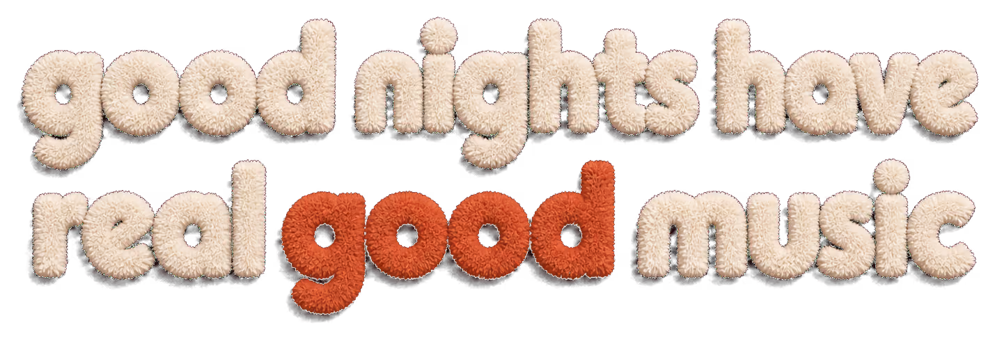 good nights have real good music