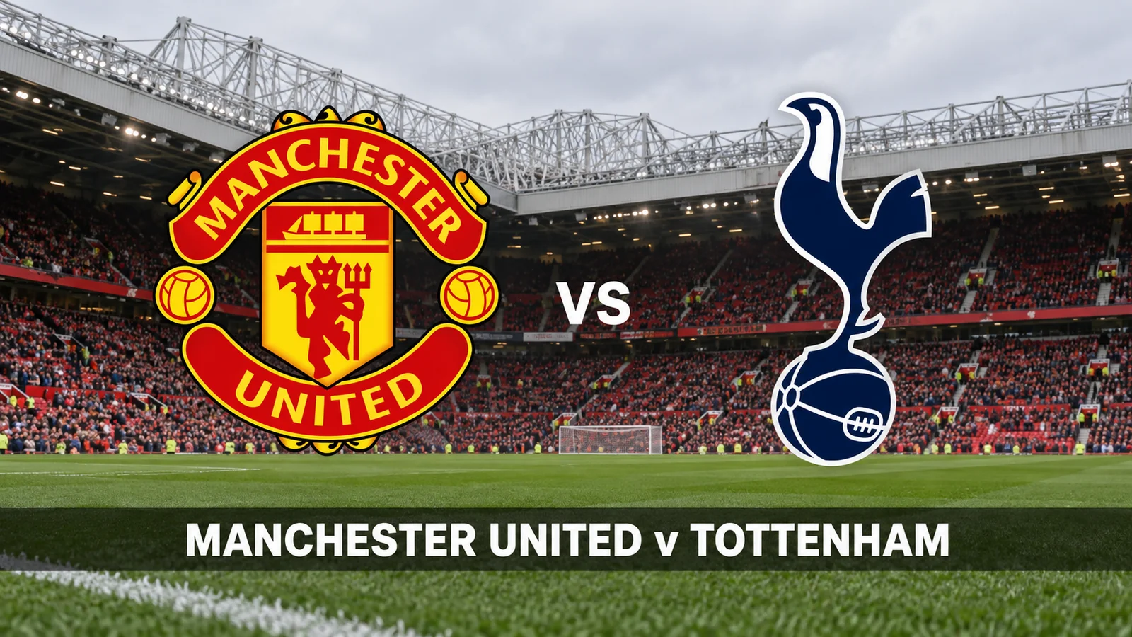 Manchester United and Tottenham Hotspur crests over a stadium backdrop with “Manchester United v Tottenham