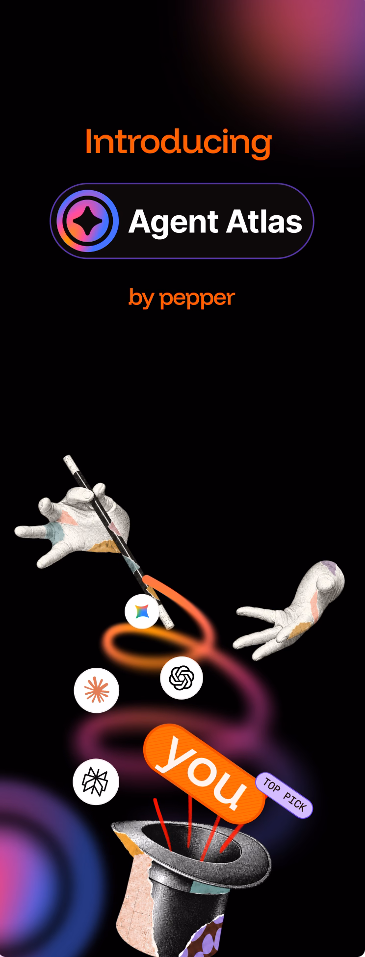 Dark vertical banner featuring the text 'Introducing Agent Atlas by pepper' with an icon next to Agent Atlas. Below, two white-gloved hands perform a magic trick with a wand, swirling icons including OpenAI and others around a magician's hat, from which a tag labeled 'you' with 'TOP PICK' emerges, surrounded by colorful abstract swirls.