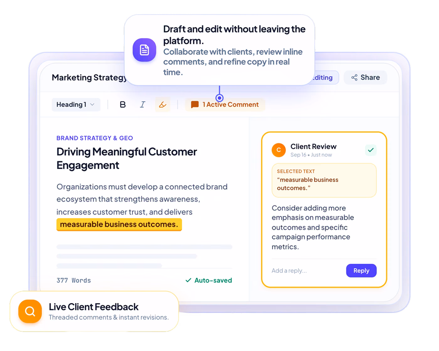 Screenshot of a document editing interface titled 'Marketing Strategy' showing a section 'Driving Meaningful Customer Engagement' with highlighted text 'measurable business outcomes.' A right panel displays a client review comment suggesting emphasis on measurable outcomes and campaign performance metrics. Overlays highlight features: drafting and editing without leaving the platform, and live client feedback with threaded comments and instant revisions.