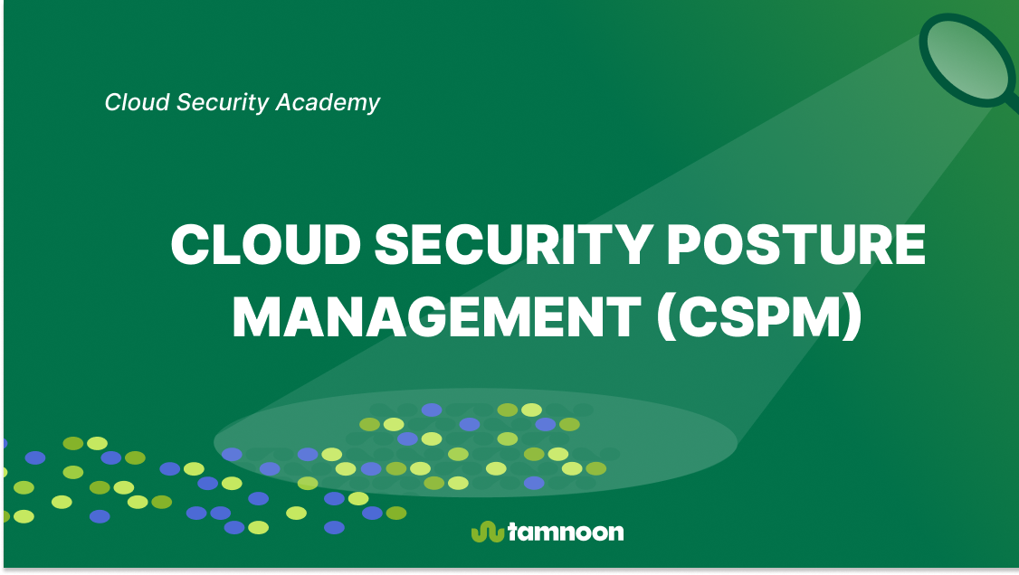 Cloud Security Posture Management (CSPM)