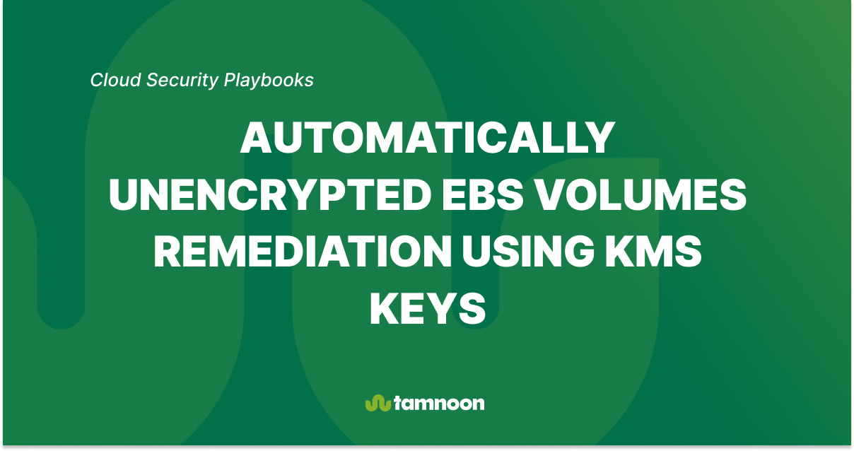 Automatically Remediate Unencrypted EBS Volumes Using KMS Keys