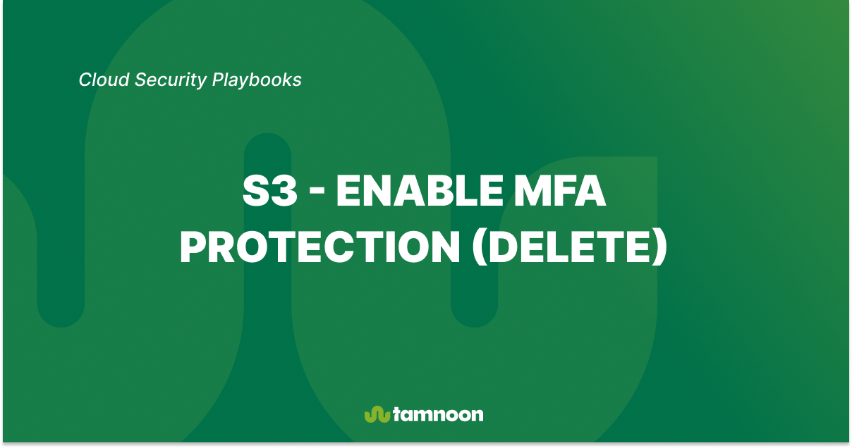 S3 - Enable MFA Protection (Delete)