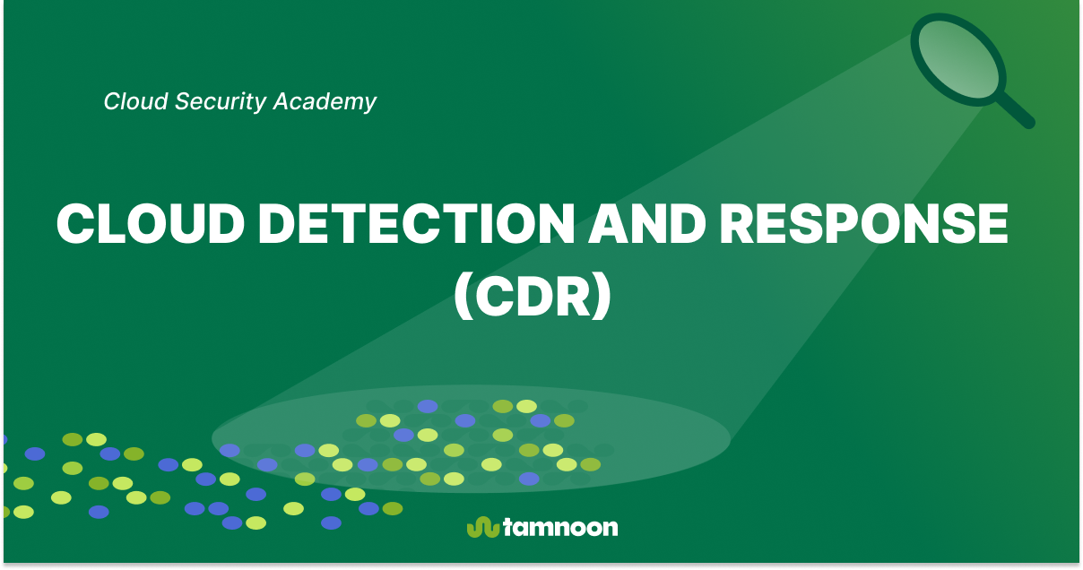 Cloud Detection and Response (CDR)